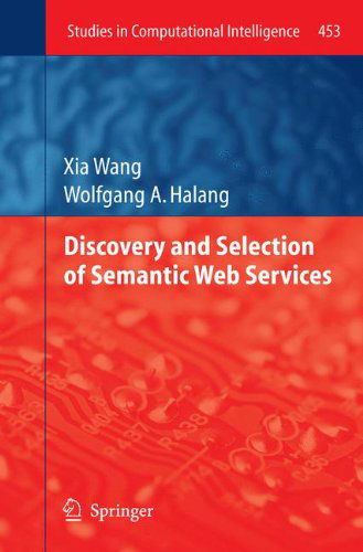 Cover for Xia Wang · Discovery and Selection of Semantic Web Services - Studies in Computational Intelligence (Gebundenes Buch) [2013 edition] (2012)