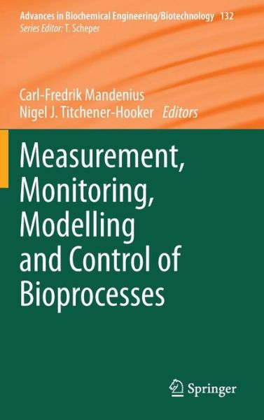 Cover for Carl-fredrik Mandenius · Measurement, Monitoring, Modelling and Control of Bioprocesses - Advances in Biochemical Engineering / Biotechnology (Hardcover Book) [2013 edition] (2013)