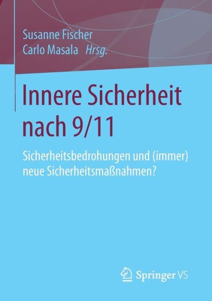Cover for Innere Sicherheit Nach 9/11: Sicherheitsbedrohungen Und (Immer) Neue Sicherheitsmassnahmen? (Paperback Bog) [1. Aufl. 2016 edition] (2016)