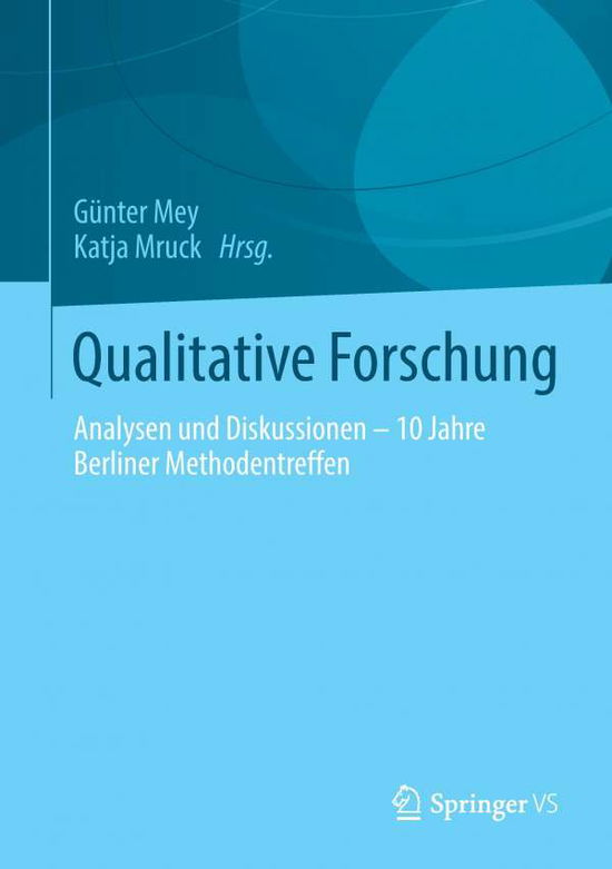 Cover for Gunter Mey · Qualitative Forschung: Analysen Und Diskussionen - 10 Jahre Berliner Methodentreffen (Hardcover Book) [2014 edition] (2014)
