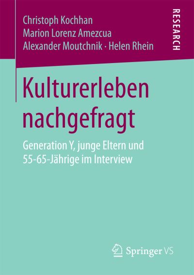 Cover for Christoph Kochhan · Kulturerleben Nachgefragt: Generation Y, Junge Eltern Und 55-65-Jahrige Im Interview (Paperback Book) [1. Aufl. 2016 edition] (2016)