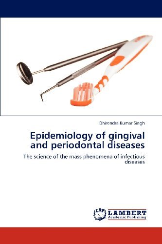 Cover for Dhirendra Kumar Singh · Epidemiology of Gingival and Periodontal Diseases: the Science of the Mass Phenomena of Infectious Diseases (Pocketbok) (2013)