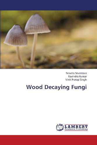 Cover for Vinit Pratap Singh · Wood Decaying Fungi (Paperback Book) (2013)