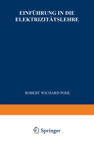 Cover for Robert Wichard Pohl · Einfuhrung in Die Elektrizitatslehre (Paperback Book) [14th 14. Aufl. 1949. Softcover Reprint of the Orig edition] (1949)