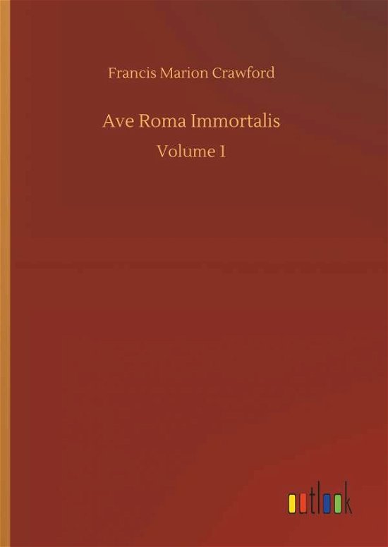 Ave Roma Immortalis - Crawford - Books -  - 9783734032370 - September 20, 2018