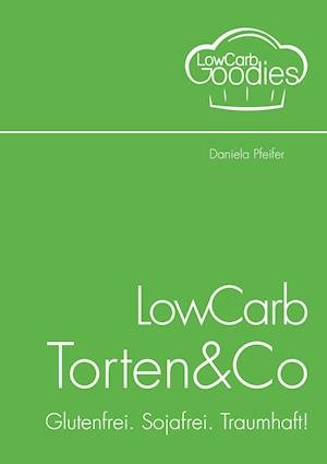 LowCarb Torten&Co - Pfeifer - Books -  - 9783734764370 - 