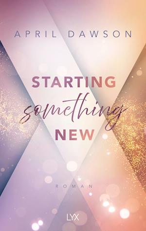 Starting Something New - April Dawson - Książki - LYX - 9783736322370 - 26 kwietnia 2024