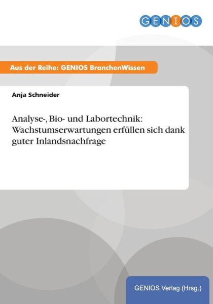 Cover for Anja Schneider · Analyse-, Bio- und Labortechnik: Wachstumserwartungen erfullen sich dank guter Inlandsnachfrage (Paperback Book) (2015)