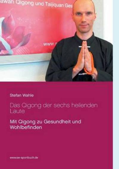 Cover for Wahle · Das Qigong der sechs heilenden La (Book) (2016)