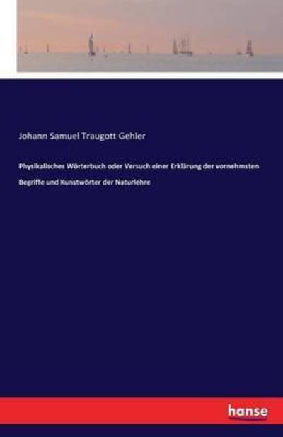 Physikalisches Wörterbuch oder V - Gehler - Books - - 9783742824370 - August 5, 2016
