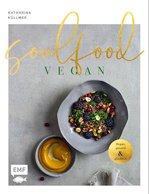 Cover for Katharina Küllmer · Soulfood – Vegan, gesund und glücklich (Book) (2023)