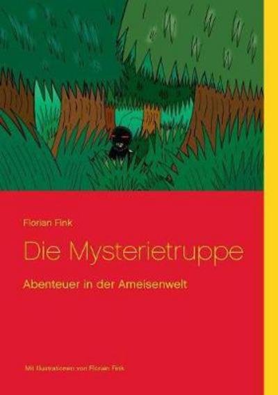 Cover for Florian Fink · Die Mysterietruppe: Abenteuer in der Ameisenwelt (Paperback Book) (2018)