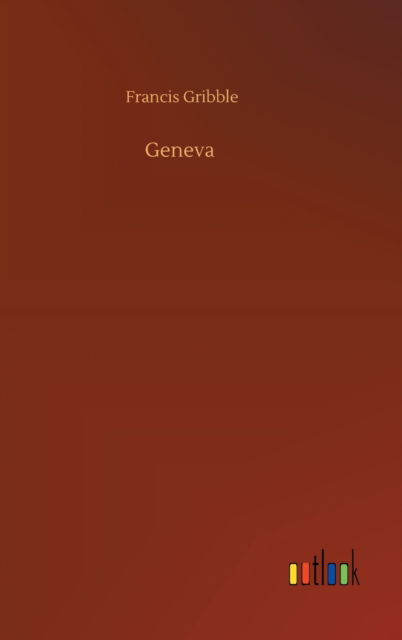 Cover for Francis Gribble · Geneva (Hardcover Book) (2020)