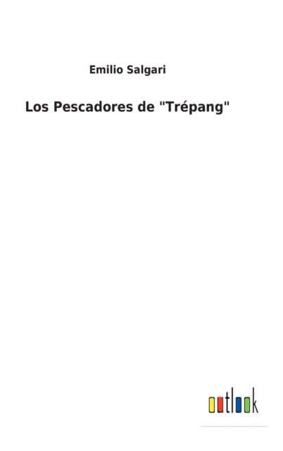 Cover for Emilio Salgari · Los Pescadores de &quot;Trepang&quot; (Innbunden bok) (2022)