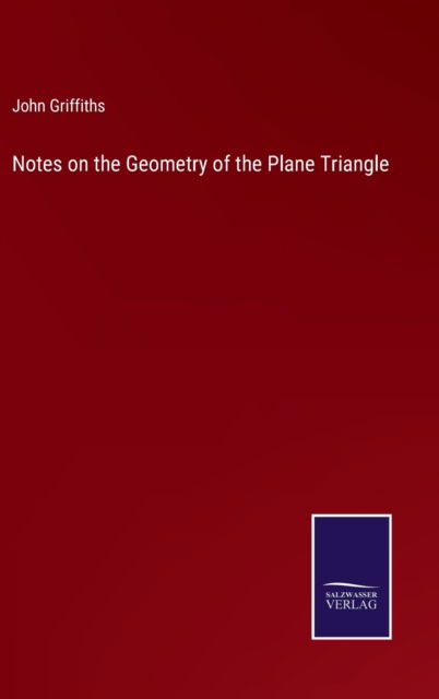 Cover for John Griffiths · Notes on the Geometry of the Plane Triangle (Hardcover Book) (2022)