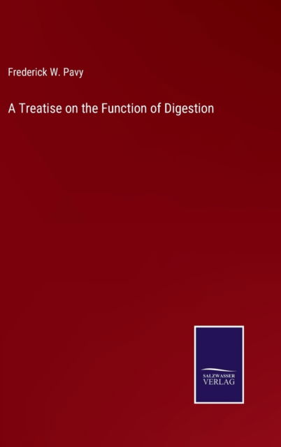 Cover for Frederick W. Pavy · A Treatise on the Function of Digestion (Hardcover Book) (2022)