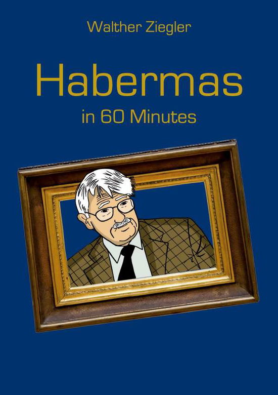 Cover for Walther Ziegler · Habermas in 60 Minutes (Taschenbuch) (2020)