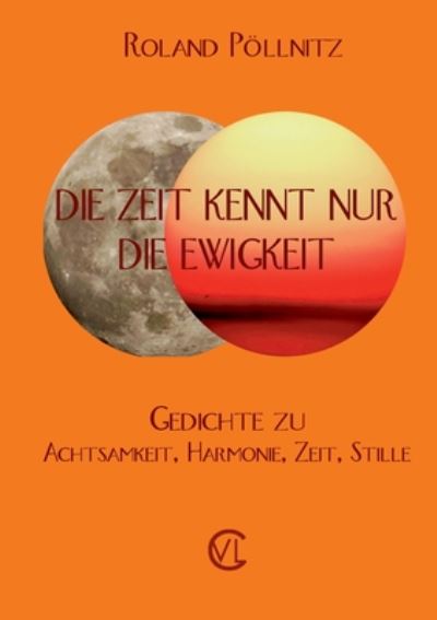 Cover for Roland Poellnitz · Die Zeit kennt nur die Ewigkeit (Paperback Book) (2020)