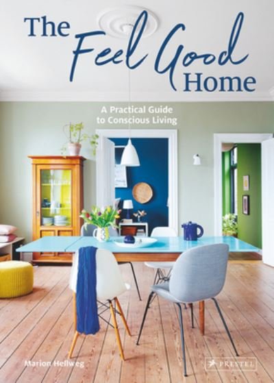 Cover for Marion Hellweg · The Feel Good Home: A Practical Guide to Conscious Living (Hardcover Book) (2023)