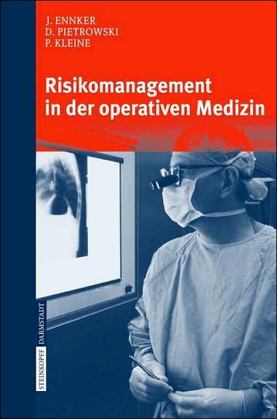 Risikomanagement in Der Operativen Medizin - J Ennker - Bücher - Steinkopff Darmstadt - 9783798517370 - 27. Dezember 2006