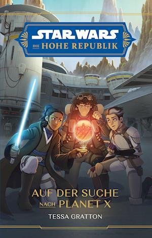 Cover for Tessa Gratton · Star Wars Jugendroman: Die Hohe Republik - Auf der Suche nach Planet X (Book) (2023)