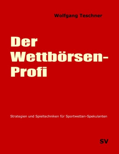 Cover for Wolfgang Teschner · Der Wettbörsen-profi (Paperback Book) [German edition] (2009)