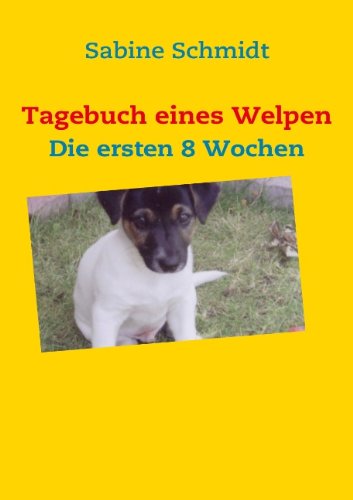 Tagebuch Eines Welpen - Sabine Schmidt - Książki - BoD - 9783837076370 - 17 lutego 2009