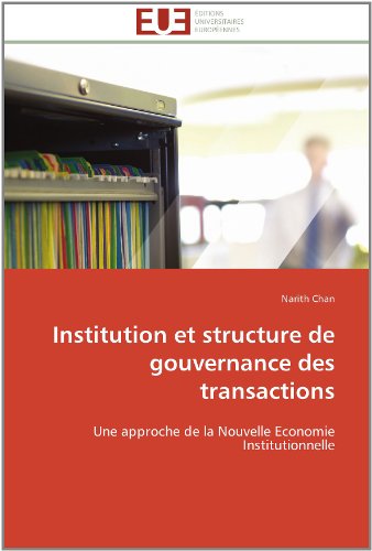 Cover for Narith Chan · Institution et Structure De Gouvernance Des Transactions: Une Approche De La Nouvelle Economie Institutionnelle (Paperback Book) [French edition] (2018)