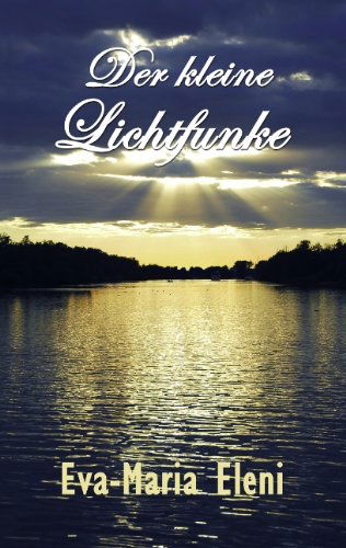 Cover for Eva-Maria Eleni · Der kleine Lichtfunke (Paperback Book) [German edition] (2011)