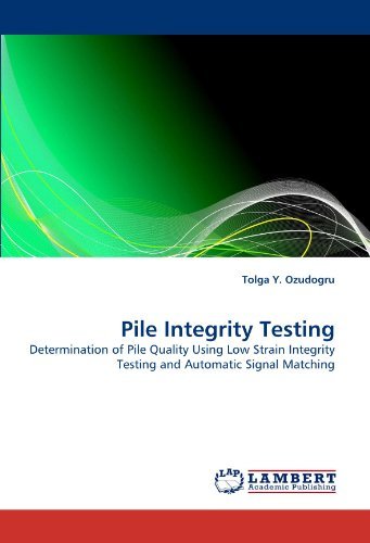Cover for Tolga Y. Ozudogru · Pile Integrity Testing: Determination of Pile Quality Using Low Strain Integrity Testing and Automatic Signal Matching (Paperback Book) (2011)