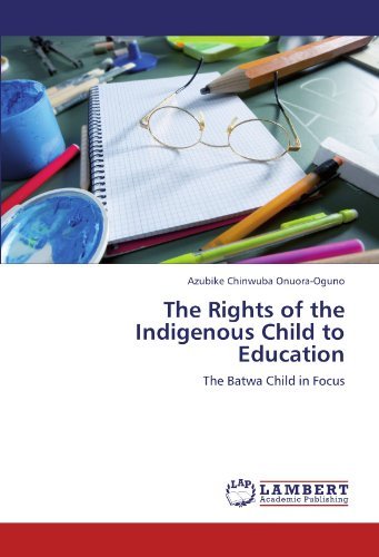 Cover for Azubike Chinwuba Onuora-oguno · The Rights of the Indigenous Child to Education: the Batwa Child in Focus (Paperback Bog) (2012)
