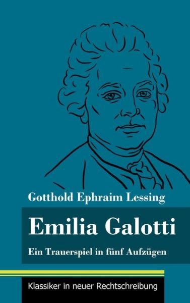 Emilia Galotti - Gotthold Ephraim Lessing - Livres - Henricus - Klassiker in neuer Rechtschre - 9783847851370 - 28 février 2021