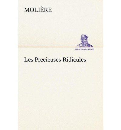 Cover for Molière · Les Precieuses Ridicules (Tredition Classics) (French Edition) (Paperback Bog) [French edition] (2012)