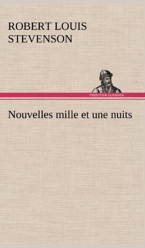 Cover for Robert Louis Stevenson · Nouvelles Mille et Une Nuits (Innbunden bok) [French edition] (2012)
