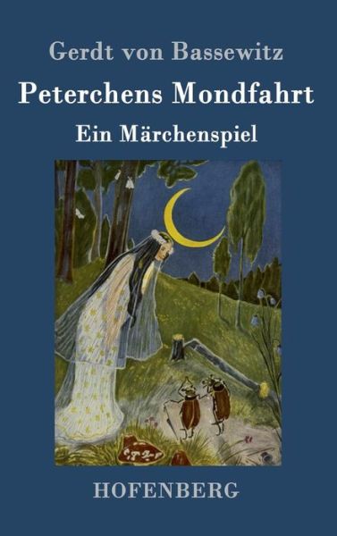 Cover for Gerdt Von Bassewitz · Peterchens Mondfahrt: Ein Marchenspiel (Gebundenes Buch) (2016)