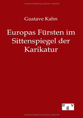 Cover for Gustave Kahn · Europas Fürsten Im Sittenspiegel Der Karikatur (Pocketbok) [German edition] (2012)