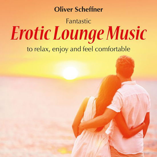 Cover for Oliver Scheffner · Erotic Lounge Music (CD) (2014)