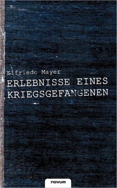 Cover for Franz Mayer · Erlebnisse Eines Kriegsgefangenen (Paperback Book) [German edition] (2011)