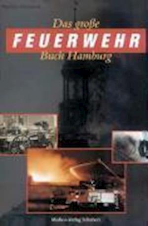 Cover for Matthias Schmoock · Das große Feuerwehr Buch Hamburg (Hardcover Book) (1997)