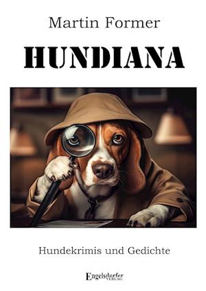 Hundiana - Martin Former - Books - Engelsdorfer Verlag - 9783969407370 - March 11, 2024