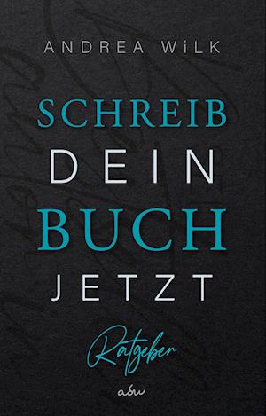 Schreib dein Buch jetzt! - ANDREA WiLK - Books - Nova MD - 9783985953370 - June 16, 2022