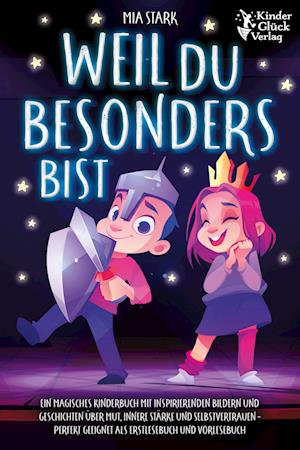 Cover for Mia Stark · Weil Du besonders bist: Ein magisches Kinderbuch mit inspirierenden Bildern und Geschichten über Mut, innere Stärke und Selbstvertrauen - Perfekt geeignet als Erstlesebuch und Vorlesebuch (Book) (2024)