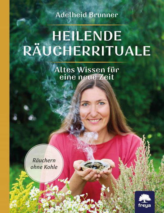 Heilende R?ucherrituale - Adelheid Brunner - Books - Freya Verlag - 9783990254370 - December 1, 2021