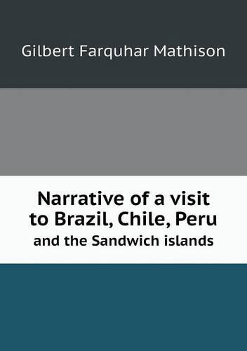 Cover for Gilbert Farquhar Mathison · Narrative of a Visit to Brazil, Chile, Peru and the Sandwich Islands (Paperback Book) (2013)