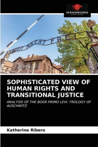Cover for Katherine Ribero · Sophisticated View of Human Rights and Transitional Justice (Paperback Book) (2021)