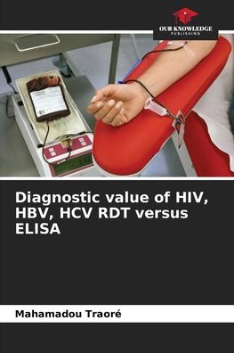Cover for Mahamadou Traore · Diagnostic value of HIV, HBV, HCV RDT versus ELISA (Paperback Book) (2021)