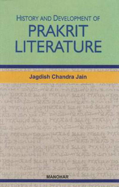 History & Development of Prakrit Literature - Jagdish Chandra Jain - Books - Manohar Publishers and Distributors - 9788173045370 - January 22, 2024