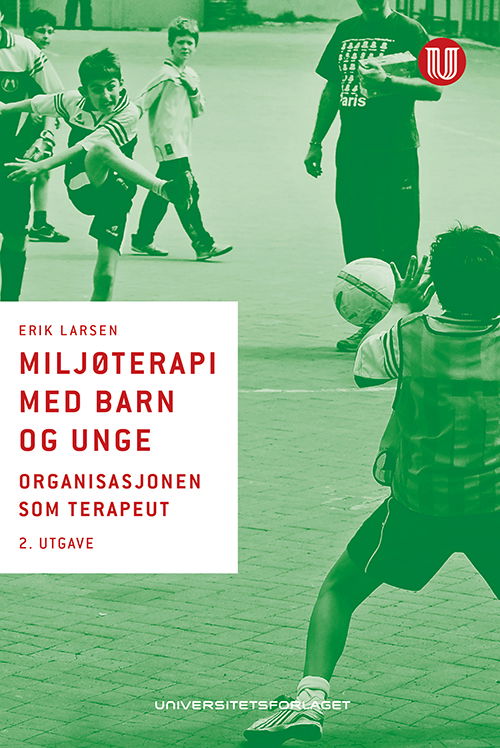 Cover for Erik Larsen · Miljøterapi med barn og unge : organisasjonen som terapeut (Bound Book) (2015)