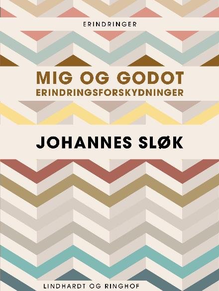 Cover for Johannes Sløk · Mig og Godot. Erindringsforskydninger (Taschenbuch) [1. Ausgabe] (2017)