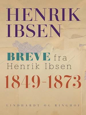 Cover for Henrik Ibsen · Breve fra Henrik Ibsen: 1849-1873 (Sewn Spine Book) [1. wydanie] (2019)